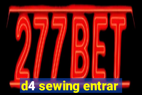 d4 sewing entrar